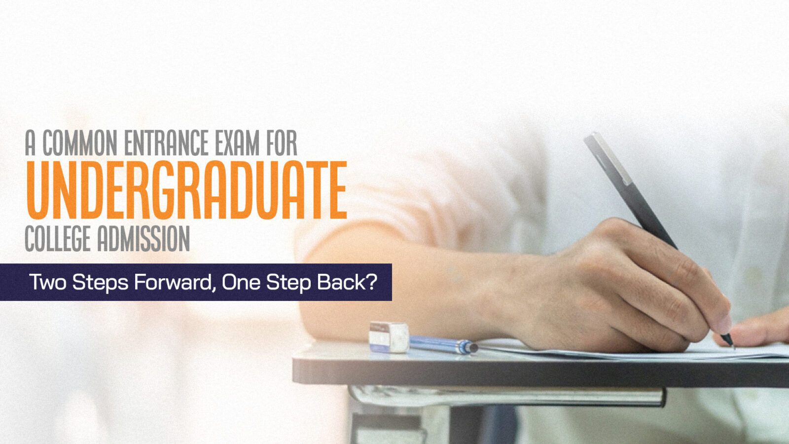 A Common Entrance Exam for Undergraduate College Admission – Two Steps Forward, One Step Back?