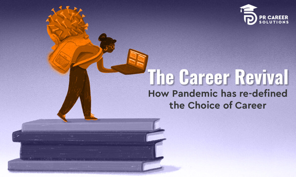 The Career Revival- How Pandemic has re-defined the Choice of Career